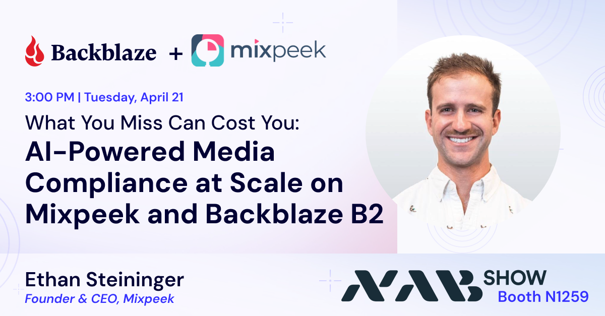 What You Miss Can Cost You: AI-Powered Media Compliance at Scale on Mixpeek and Backblaze B2